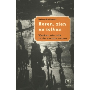 Horen, zien en tolken. Werken als tolk in de sociale sector