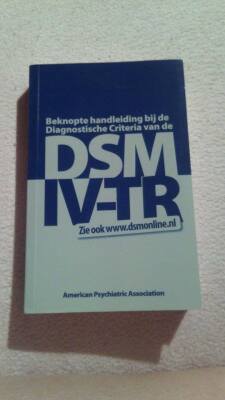 Beknopte handleiding bij de diagnostische criteria van de DSM IV- TR
