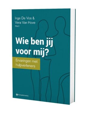 Wie ben jij voor mij? Ervaringen met hulpverleners