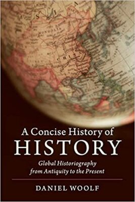 A Concice History of History - Global Historiography from Antiquity to the Present