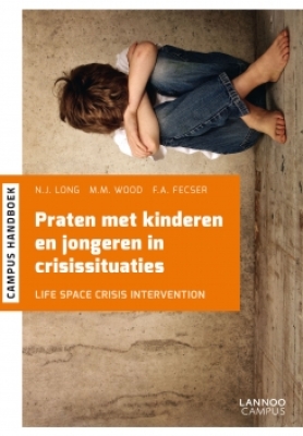 Praten met kinderen en jongeren in crisisituaties. Life Space Crisis Intervention (LSCI)