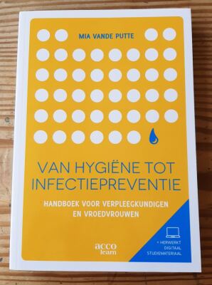 Van hygiëne tot infectiepreventie: handboek voor verpleegkundigen en vroedvrouwen