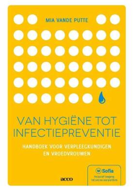 Van hygiëne tot infectiepreventie: handboek voor verpleegkundigen en vroedvrouwen
