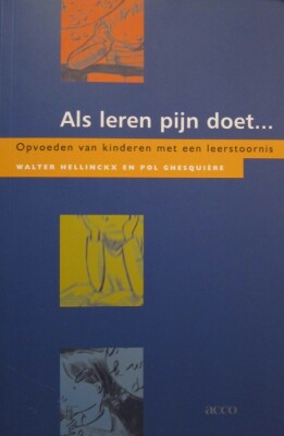 Als leren pijn doet... Opvoeden van kinderen met een leerstoornis