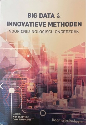 Big data en innovatieve methoden voor criminologisch onderzoek