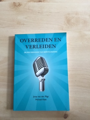 Overreden en verleiden. De psychologie van beïnvloeding.