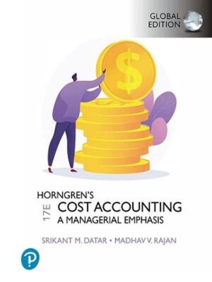 Horngren’s cost accounting - a managerial emphasis (17E)