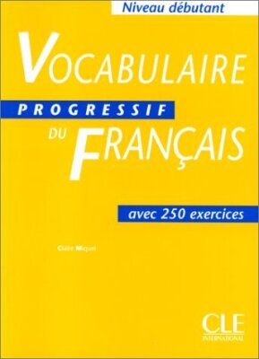 Vocabulaire progressif du Français, niveau débutant avec 250 exercices