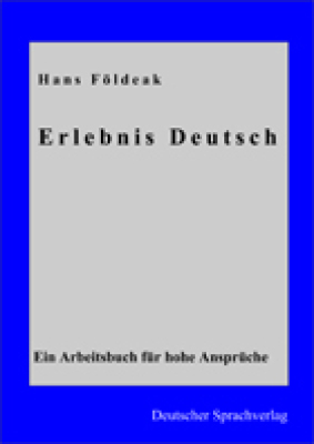 Erlebnis Deutsch. Ein Arbeitsbuch für höhe Ansprüche.