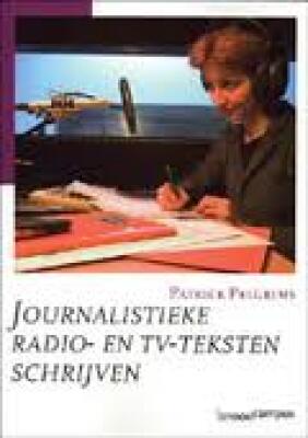 Journalistieke radio- en tv-teksten schrijven