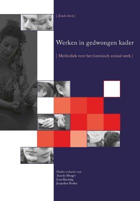 Werken in gedwongen kader |Methodiek voor het forensisch sociaal werk|