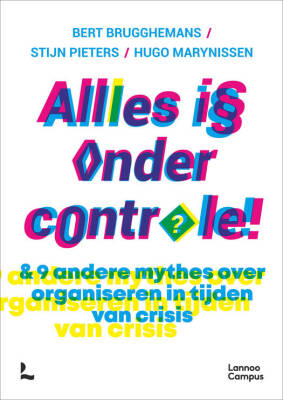 Alles is onder controle! en 9 andere mythes over organiseren in tijden van crisis