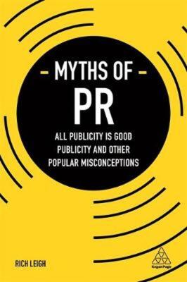 Myths of PR - All publicity is good and other popular misconceptions