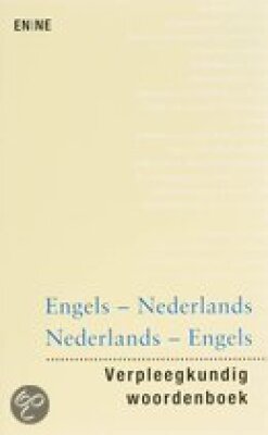 Verpleegkundig woordenboek: Engels-Nederlands Nederlands-Engels
