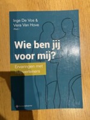 Wie ben jij voor mij? Ervaringen met hulpverleners, 2de , herziene uitgave