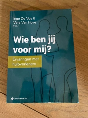 Wie ben jij voor mij? Ervaringen met hulpverleners