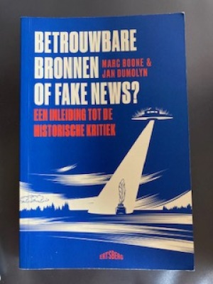Betrouwbare bronnen of fake news? Een inleiding tot de historische kritiek