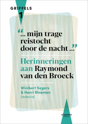 Mijn trage reistocht door de nacht - Herinneringen aan Raymond van den Broeck