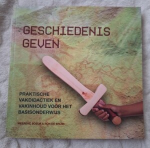 Geschiedenis geven - praktische vakdidactiek en vakinhoud voor het basisonderwijs