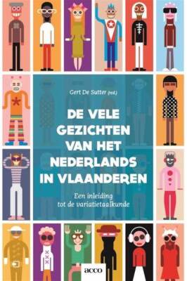 De vele gezichten van het Nederlands in Vlaanderen (Een inleiding tot de variatietaalkunde)