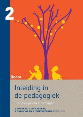 Inleiding in de pedagogiek. Deel 2. Grondslagen en stromingen