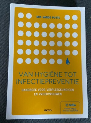 Van hygiëne tot infectiepreventie: handboek voor verpleegkundigen en vroedvrouwen