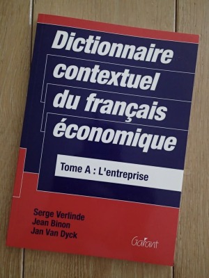 Dictionnaire contextuel du français économique, Tome A: L'entreprise