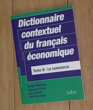 Dictionnaire contextuel de français économique: Tome B: Le commerce