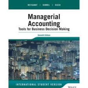 Managerial Accounting: Tools for Business Decision Making, 7th Edition International Student Version