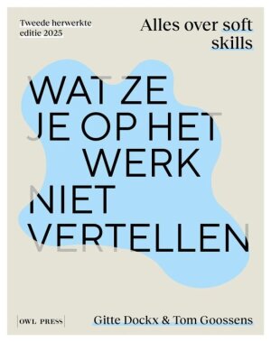 Wat ze je op het werk niet vertellen - alles over soft skills 2e druk