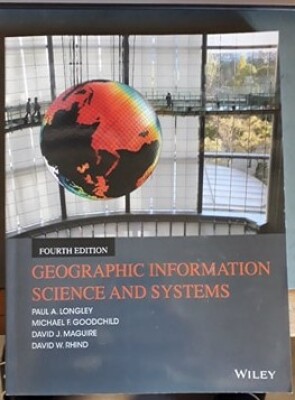 Geographic Information Science and Systems (fourth edition)