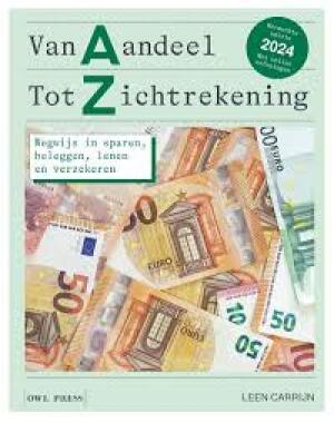 Van aandeel tot zichtrekening - Wegwijs in bank, verzekeren en beleggen