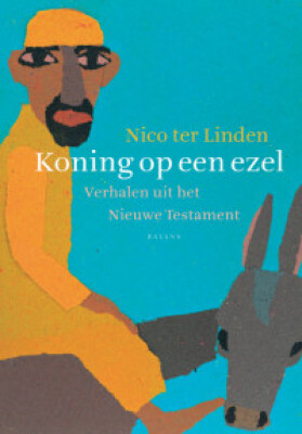Koning op een ezel, verhalen uit het Nieuwe Testament