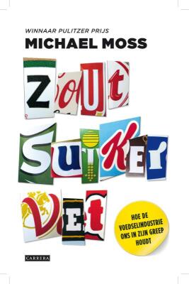 Zout suiker vet - hoe de voedselindustrie ons in zijn greep houdt