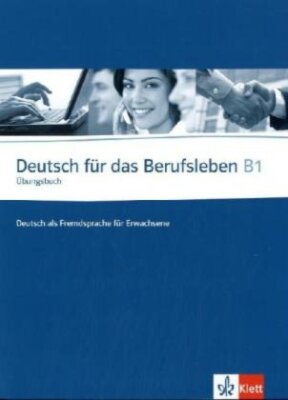 Deutsch für das Berufsleben B1 - Kursbuch