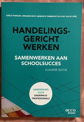 Handelingsgericht werken: Samenwerken aan schoolsucces (Vlaamse editie)