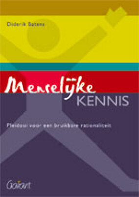 Menselijke kennis - Pleidooi voor een bruikbare rationaliteit