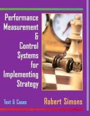 Performance measurement & control systems for implementing strategy