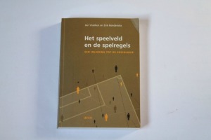 Het speelveld en de spelregels. Een inleiding tot de sociologie