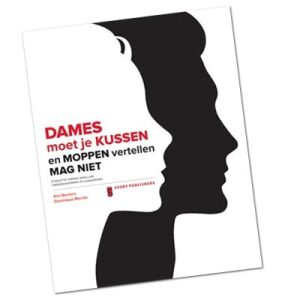Dames moet je kussen en moppen vertellen mag niet