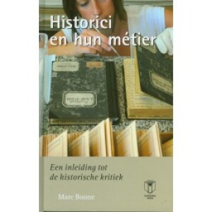 Historici en hun métier. Een inleiding tot de historische kritiek