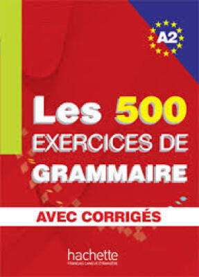Les 500 exercices de grammaire A2 avec corrigés