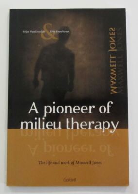 Pioneer of Milieu Therapy : The Life and Work of Maxwell Jones