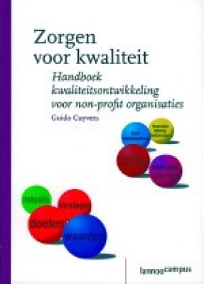 Zorgen voor kwaliteit. Handboek kwaliteitsontwikkeling voor non-profit organisaties.