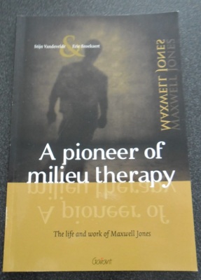 Pioneer of Milieu Therapy : The Life and Work of Maxwell Jones