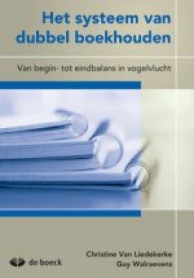 Het systeem van dubbel boekhouden - Van begin- tot eindbalans in vogelvlucht