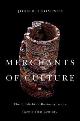 Merchants of Culture: The Publishing Business in the Twenty-First Century