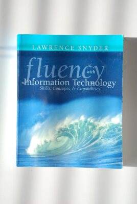 Fluency with Information Technology: Skills, Concepts, & Capabilities