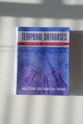Temporal Databases: Theory, Design, and Implementation