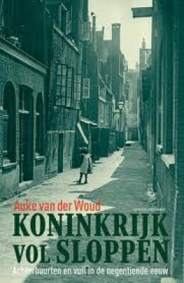 Koninkrijk vol Sloppen: Achterbuurten en Vuil in de Negentiende Eeuw